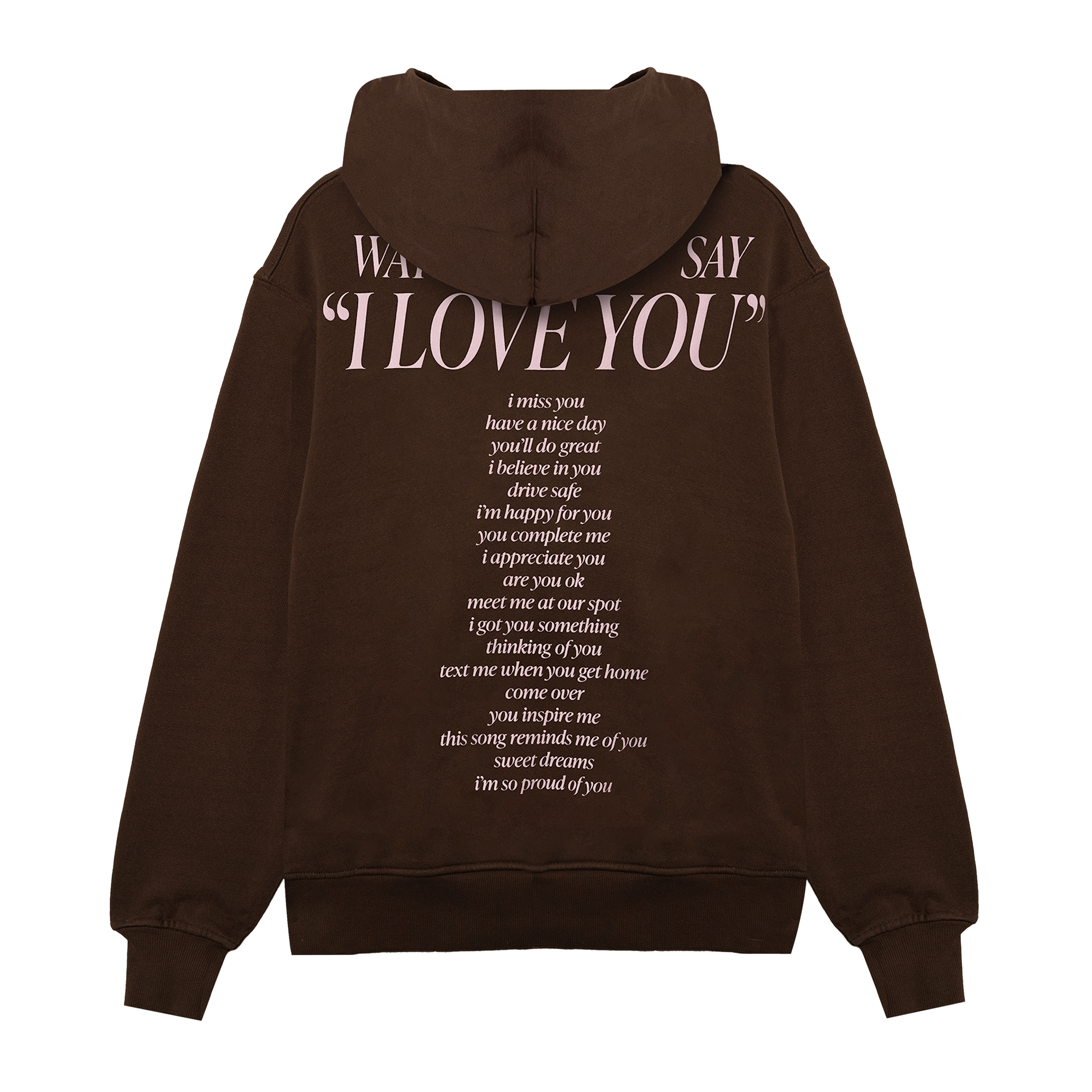 I LOVE YOU HOODIE (BACK VIEW) for all the ways to say "i love you" to someone special. this is the perfect cozy hoodie, no matter the season  unisex classic hoodie brown | garment dyed standard fit 100% usa cotton heavy-weight fleece | 13.5 oz. printed in east los angeles